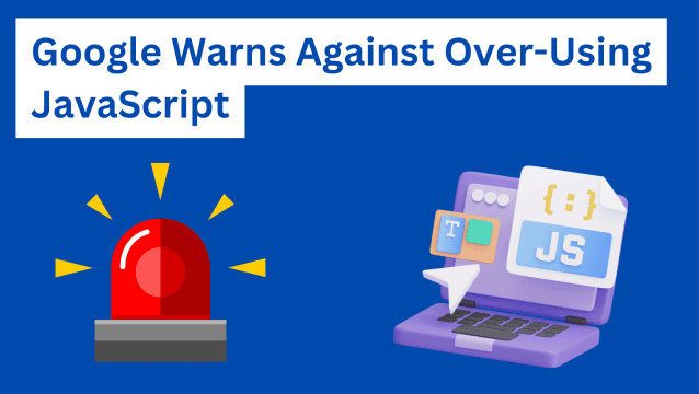 Google Warns Against Over-Using JavaScript - uSERP